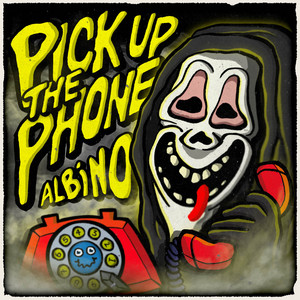 PICK UP THE PHONE by ALBINO