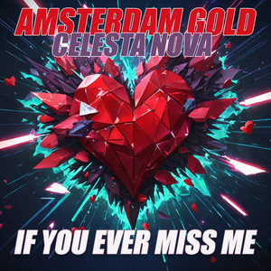 If You Ever Miss Me by AMSTERDAM GOLD, CELESTA NOVA