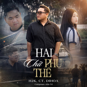 Hai Chữ Phu Thê by H2K, DiHoa Media, CT
