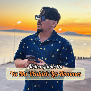 Abdou Gambetta - Ya Ma Waldek Les Hommes