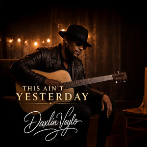 This Ain’t Yesterday by Daxlin Veylo