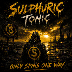 Only Spins One Way by Sulphuric Tonic