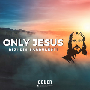 Biji Din Barbulesti - Only Jesus (Cover)