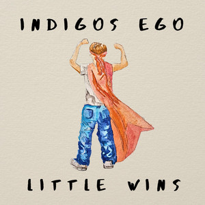 Little Wins by INDIGOS EGO