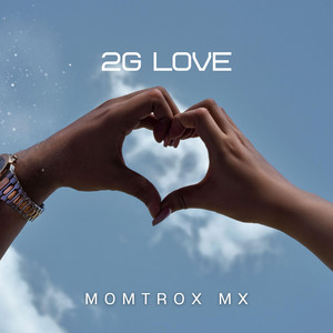 2G Love by Momtrox Mx