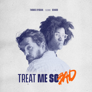 Treat Me So Bad (feat. Beharie)