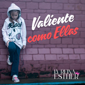 Valientes como Ellas by La Reina Esther