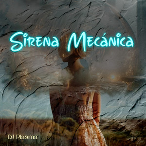 Sirena Mecánica by DJ Plasma