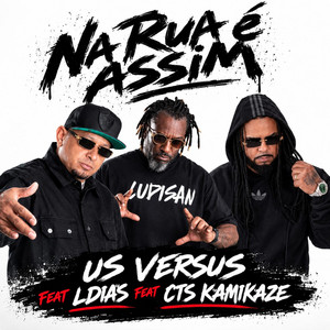 Na Rua É Assim by CTS Kamika-Z, us versus, LDias