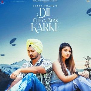 Dil Tuteya Tadak Karke by Harzy Dhamu, Kavy Riyyaaz