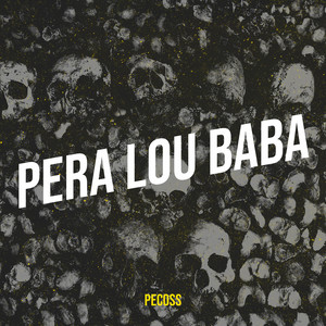 Pecoss - PERA LOU BABA
