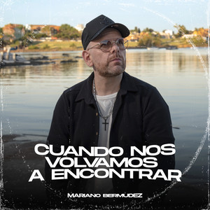 Mariano Bermudez - Cuando Nos Volvamos A Encontrar