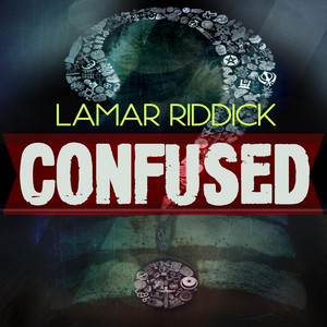 Confused by Lamar Riddick