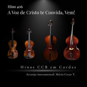 Hino 406 (A Voz de Cristo te Convida, Vem!) by Hinos CCB em Cordas