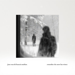 Remember the Snow Last Winter by Jesse Watt, Francois Mathian