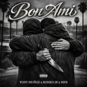 BON AMI by EL MFB, Tony Muñoz, Romeo JR