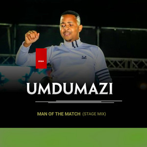 Umdumazi - Man of the match (stage mix)