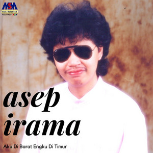 Aku Dibarat Engkau Ditimur by Asep Irama
