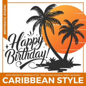 Birthdayo Studio, Peaceful Scriptures & Psalmsify - Happy Birthday Caribbean Style (Steel Drums) [Tropical Steel Pan Music]