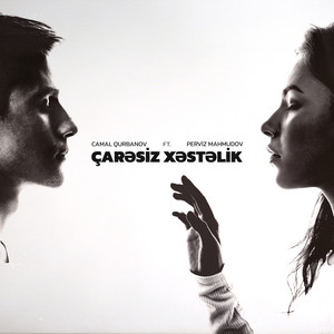 Camal Qurbanov - Çarəsiz Xəstəlik (feat. Pərviz Mahmudov)