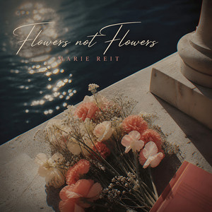 Flowers Not Flowers by Marie Reit