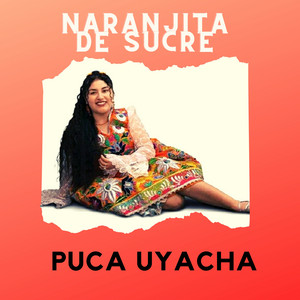 Naranjita de Sucre - Puka Uyacha