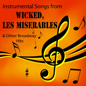 Instrumental Songs from Wicked, Les Miserables & Other Broadway Hits album
