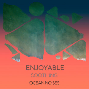 zZz Enjoyable Soothing Ocean Noises zZz album