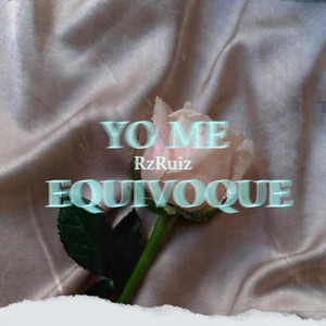 Yo Me Equivoque by RzRuiz