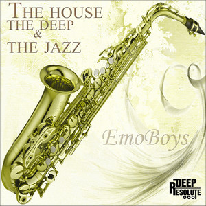The House, The Deep & The Jazz - Album by EmoBoys | Spotify
