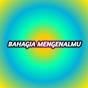 Bahagia Mengenalmu by Chybee Mew
