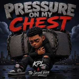 Pressure on My Chest by KPL, The Second Voice