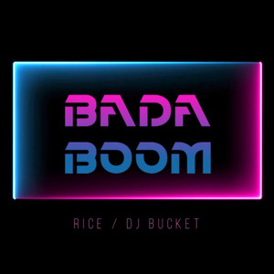 BADA BOOM by RICE / DJ Bucket