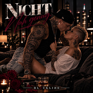 NICHT NAH GENUG by BLVCKLIИE