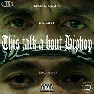 THIS TALK ABOUT HIPHOP by Chandrakilla, Majezty, Begundal Clan