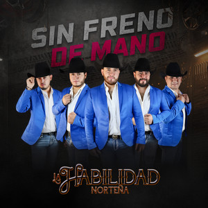 Sin Freno De Mano by La Habilidad Norteña