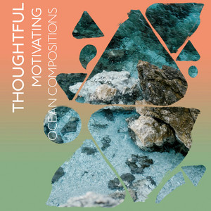 zZz Thoughtful Motivating Ocean Compositions zZz album
