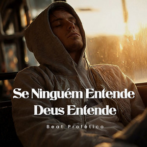 Beat Profético - Se Ninguém Entende, Deus Entende