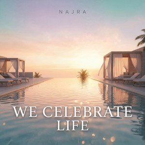 We Celebrate Life by Najra