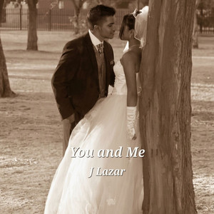 You and Me by J Lazar