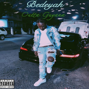 BEDEYAH - Outta Guyana