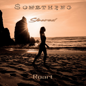Something - Slowed by Roart