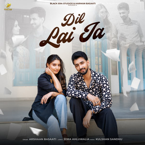 Dil Lai Ja by Arrshan Basaati, Kulshan Sandhu, Zora Ahluwalia