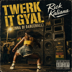 Twerk It Gyal (Inna Di Dancehall) by Rick Kaliana