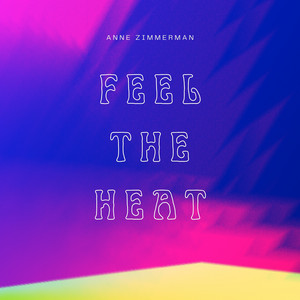 Feel the Heat by Anne Zimmerman
