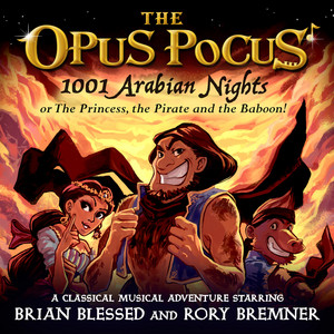 The Opus Pocus: 1001 Arabian Nights, or the Princess, the Pirate and the Baboon!