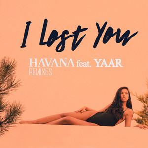 I Lost You (feat. Yaar) - Cem Egemen Remix by Havana, Yaar, Cem Egemen