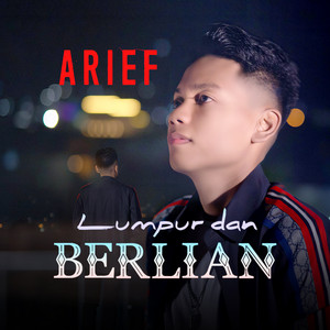 Arief - Lumpur dan Berlian