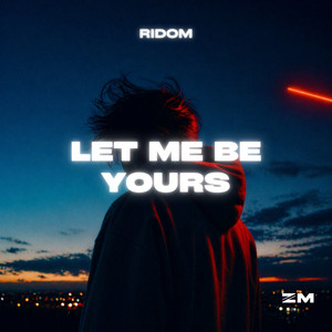 Let Me Be Yours by Ridom