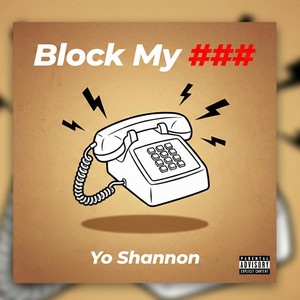 Block My # by Yo Shannon